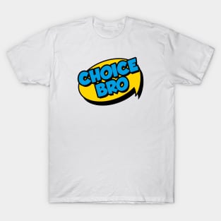 Choice Bro T-Shirt